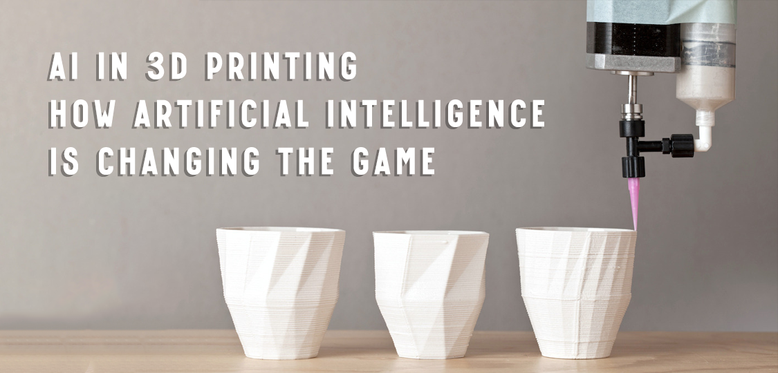 AI in 3D Printing: How Artificial Intelligence is Changing the Game